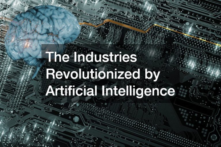 The Industries Revolutionized by Artificial Intelligence